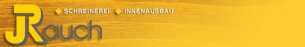 Tischler Baden-Wuerttemberg: J&uuml;rgen Rauch Schreinerei