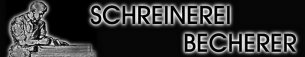 Tischler Hessen: SCHREINEREI BECHERER